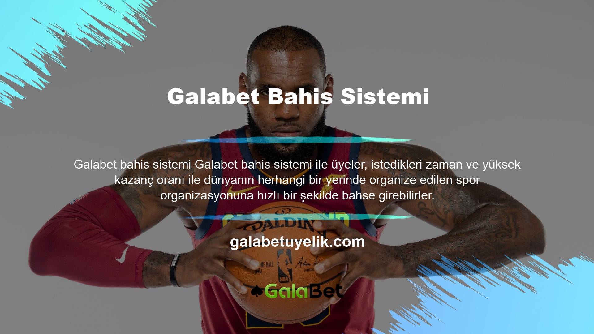 On sekiz yaşından büyük olan herkes Galabet sisteminin basit bir üyesi olabilir